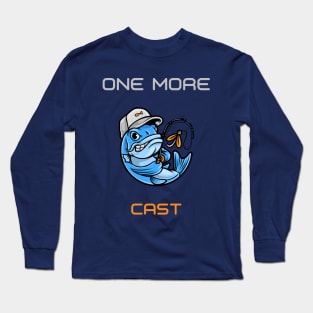 One More Cast - Fishing Gift Long Sleeve T-Shirt